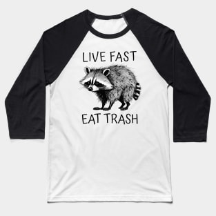 Raccoon Live Fast Eat Trash Baseball T-Shirt